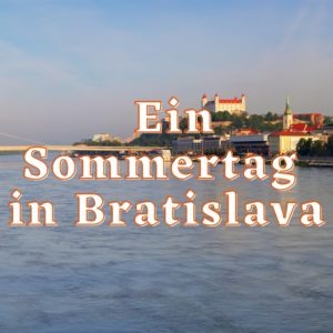 Ein Sommertag in Bratislava