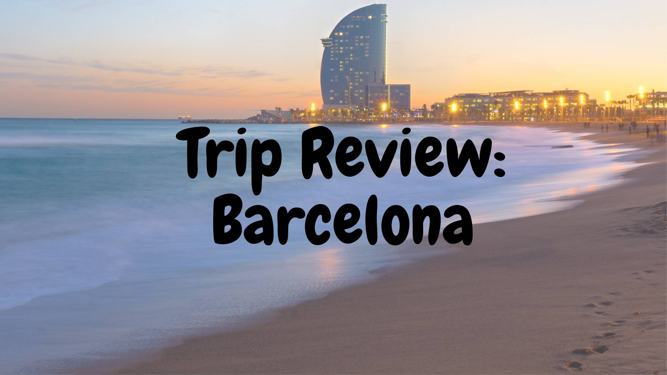 Trip Review: Barcelona