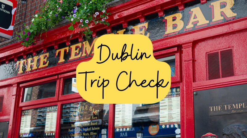 Trip Check: Dublin