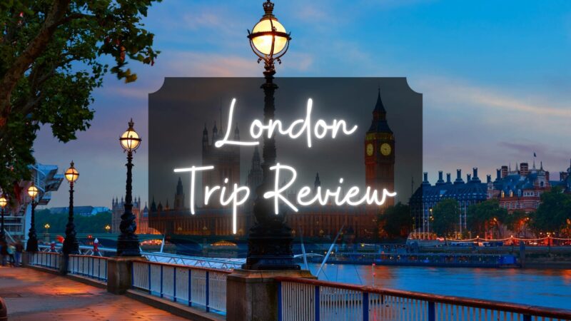 Trip Review: London