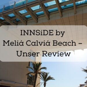 INNSiDE by Meliá Calviá Beach – Unser Review