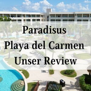Paradisus Playa del Carmen – Unser Review