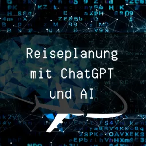 Reiseplanung mit ChatGPT und AI